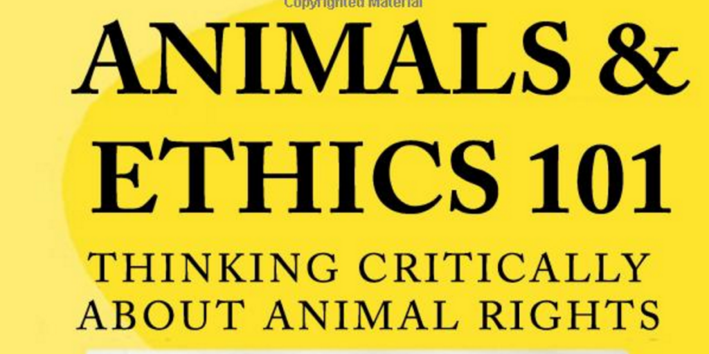 Download Animals and Ethics 101: Thinking Critically About Animal