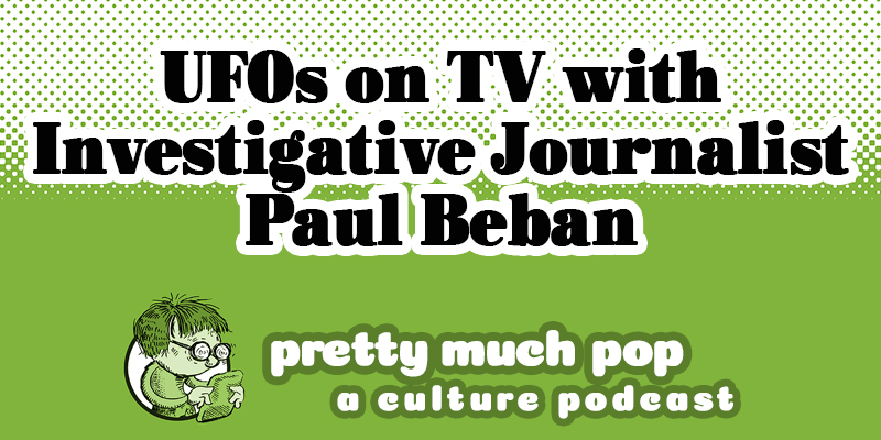 The Appeal of UFO Narratives: Investigative Journalist Paul Beban