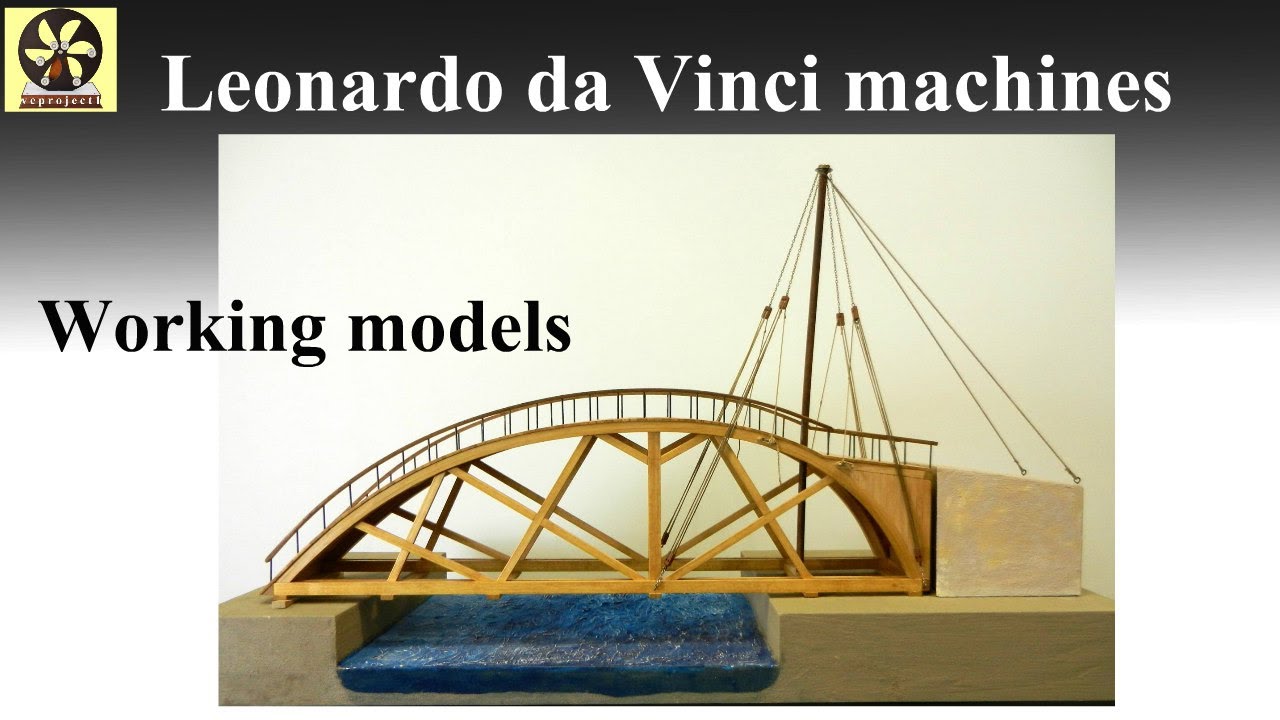 Leonardo Da Vinci S Inventions Come To Life As Museum Quality Workable Models A Swing Bridge Scythed Chariot Perpetual Motion Machine More Flipboard