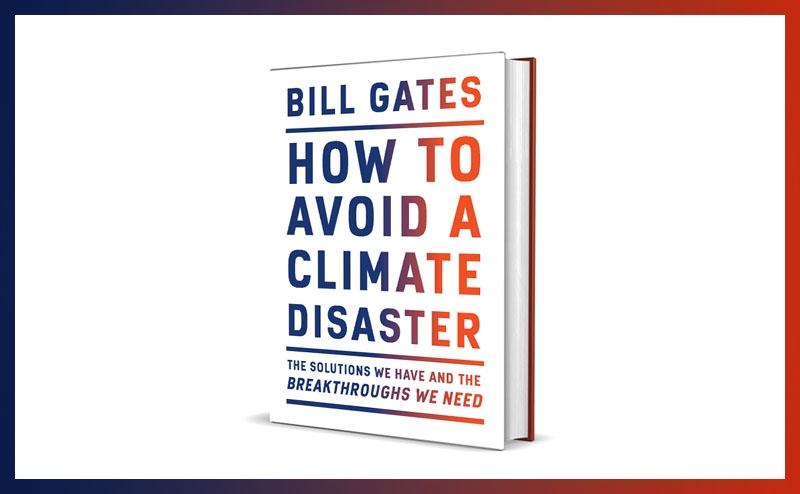 Bill Gates Lets College Students Download a Free Digital Copy of His Book, How to Avoid a Climate Disaster