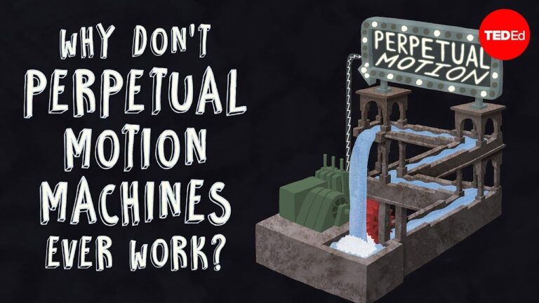 Why Perpetual Motion Machines Never Work, Despite Centuries of Experiments